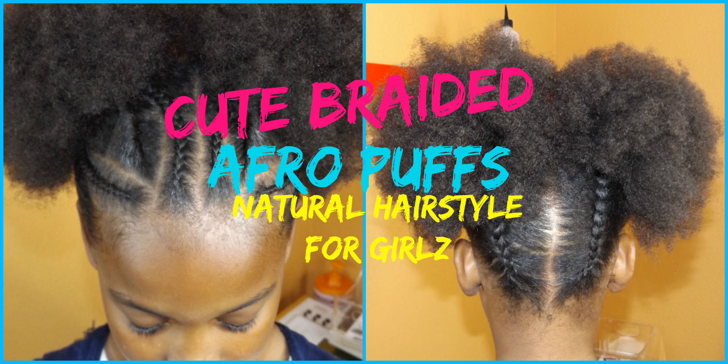 Cute Girl Hairstyles Natural Hairstyles for Girls Afro Puffs